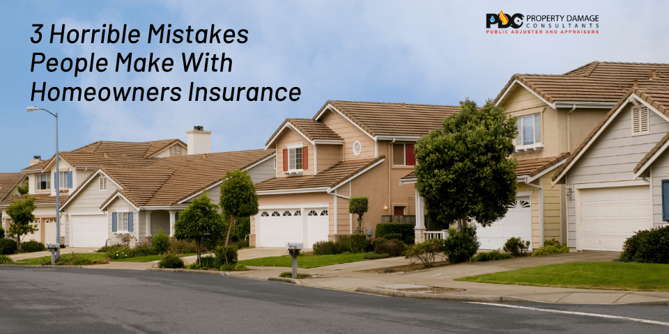 3 Horrible Mistakes People Make With Homeowners Insurance